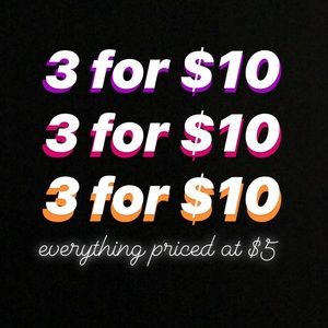 Everything priced at $5 is now 3 for $10!